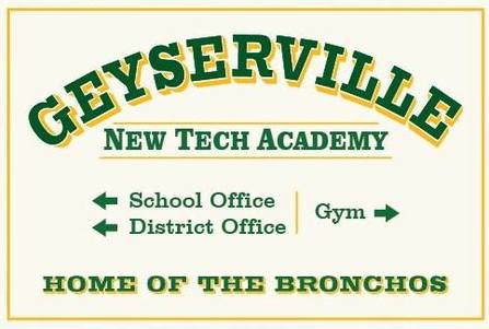 Picture of school sign that reads GEYSERVILLE New Tech Academy School Office District Office with arrows pointing to the left and gym with an arrow pointed to the right Home of the Bronchos
